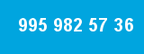 995 982 57 36